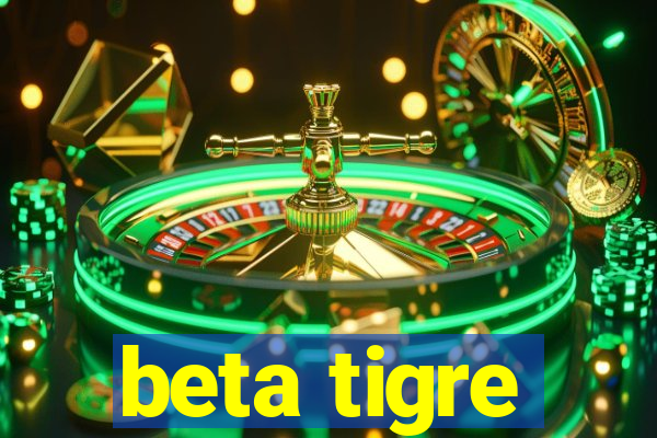 beta tigre